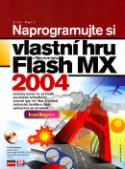 Kniha: Naprogramujte si vlastní hru v Macromedia Flash MX 2004 - + CD - Jiří Fotr