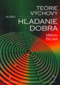 Kniha: Teórie výchovy alebo Hľadanie dobra - Miron Zelina