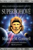 Kniha: Superbohové - přišli s posláním zachránit lidstvo - Maurice M. Cotterell