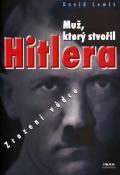 Kniha: Muž, který stvořil Hitlera - Zrození vůdce - David Lewis