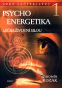 Kniha: Psychoenergetika I. - Léčba životní silou - Jaromír Kozák