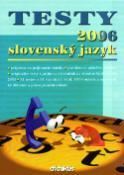 Kniha: Testy 2006 slovenský jazyk - Príprava na príjmacie skúšky, pre žiakov, učiteľov, rodičov,..... - Jana Pavúková
