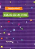 Kniha: Babeta ide do sveta - kúsky knihy pre dievčatá - Jana Juráňová