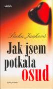 Kniha: Jak jsem potkala osud - Šárka Junková