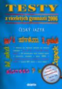 Kniha: Testy z víceletých gymnázií 2006 - Český jazyk - Lenka Hubeňáková, Eva Hánová