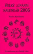 Kniha: Velký lunární kalendář 2006 - Horoskopy na každý den - Alena Kárníková