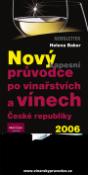 Kniha: Nový kapesní průvodce po vinařstvích a vínech České republiky 2006 - Helena Baker, Martin Novotný