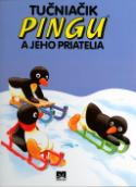 Kniha: Tučniačik Pingu a jeho priatelia - Katja Wolff, Sibylle von Flue, Tony Wolf