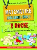 Kniha: Matematika základnej školy v kocke - Príprava na príjimacie skúšky na stredné školy - Monika Reiterová, Jozef Kuzma