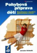 Kniha: Pohybová příprava dětí - Koordinační a kondiční gymnastická cvičení - Jaroslav Krištofič