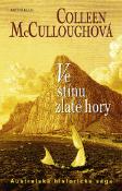 Kniha: Ve stínu zlaté hory - Australská historická sága - Colleen McCulloughová