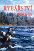 Kniha: Rybářství Muškaření - Adam Sikora