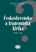 Kniha: Československo a francouzská Afrika 1948 - 1968 - Petr Zídek