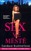 Kniha: Sex ve městě - Předloha k populárnímu televiznímu seriálu - Candace Bushnellová
