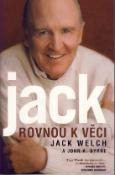 Kniha: Jack Rovnou k věci - Jack Welch, John A. Byrne, John Byrne
