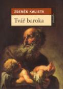Kniha: Tvář baroka - Poznámky, které zabloudily na okraj života, skicář problémů a odpovědí. - Zdeněk Kalista