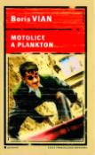 Kniha: Motolice a plankton - Boris Vian