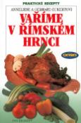 Kniha: Vaříme v římském hrnci - Praktické recepty - Anneliese Eckertová, Gerhard Eckert