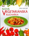 Kniha: Nová vegetariánská kuchařka - Paul Gayler