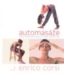 Kniha: Automasáže - Účinné a jednoduché techniky masáží vlastního těla. - Enrico Corsi
