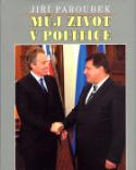 Kniha: Můj život v politice - Jiří Paroubek, Miloš Schmiedberger