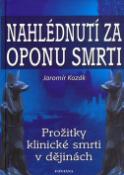 Kniha: Nahlédnutí za oponu smrti - Jaromír Kozák