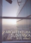 Kniha: Architektúra Slovenska v 20. storočí - Henrieta Moravčíková, Matúš Dulla