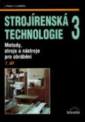 Kniha: Strojírenská technologie 3, 1. díl - Metody, stroje a nástroje pro obrábění - Jaroslav Řasa, Vladimír Gabriel
