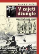 Kniha: V zajetí džungle - Nejdelší válka XX. století - Milan Syruček