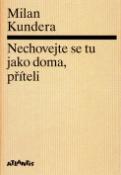 Kniha: Nechovejte se tu jako doma, příteli - Milan Kundera