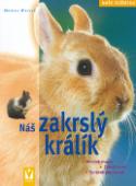 Kniha: Náš zakrslý králík - Monika Weglerová