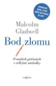 Kniha: Bod zlomu - O malých příčinách s velkými následky. - Malcolm Gladwell