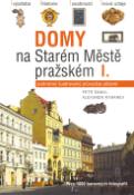 Kniha: Domy na Starém Městě pražském I. - Podrobný ilustrovaný průvodce ulicemi - Alexandr Rymarev, Petr Šámal