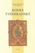 Kniha: Kodex Vyšehradský - Korunovační evangelistář prvního českého krále - Anežka Merhautová, Pavel Spunar