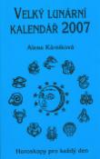 Kniha: Velký lunární kalendář 2007 - aneb Horoskopy pro každý den - Alena Kárníková