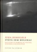 Kniha: Aina Hemolele Svätá zem Molokai - Po stopách P. Damiána de Veuster, misionára malomocných - Peter Žaloudek