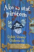 Kniha: Ako sa stať pirátom SK - Štikut srašný Štukovec III - Cressida Cowell