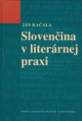 Kniha: Slovenčina v literárnej praxi - Ján Kačala