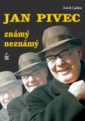 Kniha: Jan Pivec - známý,neznámý - David Laňka