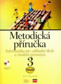 Kniha: Informatika pro základní školy a víceletá gymnázia 3 Metodická příručka + CD - Jiří Vaníček