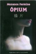 Kniha: Ópium - Maxence Fermine