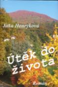 Kniha: Útěk do života - Jitka Henryková