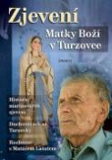 Kniha: Zjevení Matky Boží v Turzovce - Historie mariánských zjevení - Jiří Kuchař