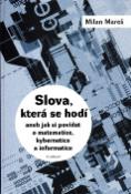 Kniha: Slova, která se hodí - aneb jak si povídat o matematice, kybernetice a informatice - Milan Mareš
