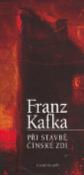 Kniha: Při stavbě čínské zdi - Franz Kafka
