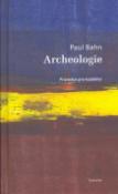 Kniha: Archeologie - Průvodce pro každého - Paul G. Bahn