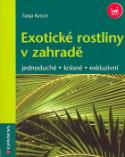 Kniha: Exotické rostliny v zahradě - jednoduché, krásné, exkluzívní - Tanja Ratsch