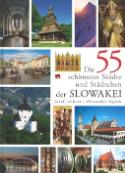 Kniha: Die 55 schönsten Städte und Städtchen der Slowakei - 55 najkrajších miest a mestečiek Slovenska - Alexander Vojček, Jozef Leikert