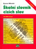 Kniha: Školní slovník cizích slov - Roman Mikuláš