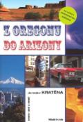 Kniha: Z Oregonu do Arizony - Aneb tohleto v plánu nebylo - Jaroslav Kratěna